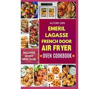 EMERIL LAGASSE FRENCH DOOR AIR FRYER OVEN COOKBOOK: Step-by-Step Guide to Baking, Roasting & Air Frying Delicious Healthy Meals with the Dual Zone 360 Air Fryer Oven