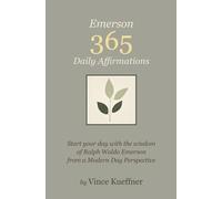 Emerson 365 Daily Affirmations (Stories and Lessons Inspired by the Philosophy of Ralph Waldo Emerson)