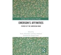 Emerson’s Affinities: Father of the American Mind (Routledge Studies in American Philosophy)