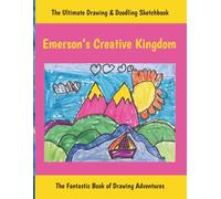 Emerson’s Creative Kingdom: The Ultimate Drawing And Doodling Sketchbook