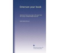 Emerson year book: Selections from every day in the year from the essays of Ralph Waldo Emerson: Volume 4