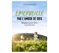 Emerveillé par l'amour de Dieu: 30 jours pour être transformé