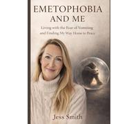 Emetophobia and Me: My Journey through Fear to Freedom