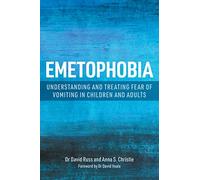 Emetophobia: Understanding and Treating Fear of Vomiting in Children and Adults