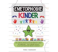 Emetophobie Kinder: Ein liebevoller Begleiter für Kinder mit Angst vor Erbrechen - zur Stärkung von Mut, Selbstvertrauen und innerer Sicherheit