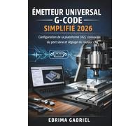 ÉMETTEUR UNIVERSAL G-CODE SIMPLIFIÉ 2026: Configuration de la plateforme UGS, connexion du port série et réglage du routeur CNC