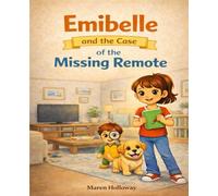 Emibelle and the Case of the Missing Remote: Every Mess has a Mystery (The Emibelle Mysteries)