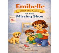Emibelle and the Case of the Missing Shoe: Every Mess has a Mystery (The Emibelle Mysteries)