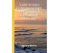 "EMICRANIA: COMPRENDERE, PREVENIRE E GESTIRE IL DOLORE"