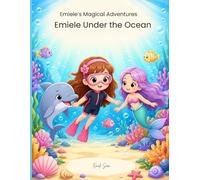 Emiele Under the Ocean - Coloring Book for Kids Ages 4-8: Explore the Ocean with Emiele and Her Dolphin Friend (Emiele’s Magical Adventures)