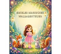 Emieles magisches Waldabenteuer - Malbuch für Kinder: Ein zauberhaftes Malbuch mit niedlichen Tieren, einfachen Motiven und interaktiven „Finde & Male“-Aufgaben für Kinder von 4-8 Jahren