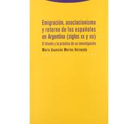 Emigración, Asociacionismo Y Retorno De Los Españoles En Argentina (Siglos XX Y XXI). El Diseño Y La Práctica De Su Investigación (Estructuras y Procesos. Antropología)