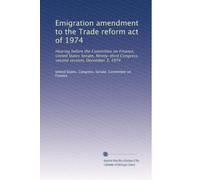 Emigration amendment to the Trade reform act of 1974: Hearing before the Committee on Finance, United States Senate, Ninety-third Congress, second session, December 3, 1974