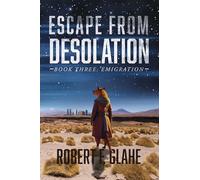 Emigration: Book Three: Emigration (Escape from Desolationescape from Desolationescape from Desolationescape from Desolation, 3)