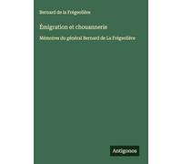 Émigration et chouannerie: Mémoires du général Bernard de La Frégeolière
