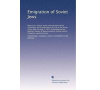Emigration of Soviet Jews: Report of a special study subcommittee of the Committee on the Judiciary on its trip to the Soviet Union, May 24-June 1, ... Ninety-fourth Congress, second session