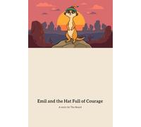 Emil and the Hat Full of Courage: A Young Meerkat's Journey to Bravery