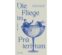 Emil Bach Die Fliege im Präteritum: Gedichte über totes Getier und (Tapa blanda)