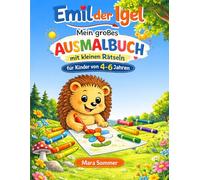 Emil der Igel - Mein großes Ausmalbuch mit kleinen Rätzeln: für Kinder von 4-6 Jahren