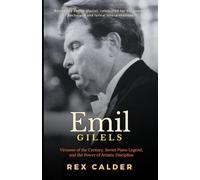 Emil Gilels: Virtuoso of the Century, Soviet Piano Legend, and the Power of Artistic Discipline (A Story That Mattered - One That Left an Impression)