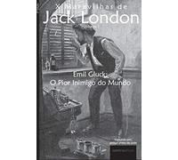 Emil Gluck: O Pior Inimigo do Mundo: 1 (X Maravilhas de Jack London)