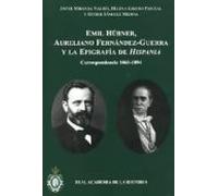 Emil Hubner Aureliano Fernandez-guerra Y La Epigrafia De Hispani A: Co