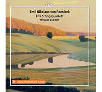 Emil Nikolaus von Reznicek : Quatuors à cordes. Quatuor Minguet.