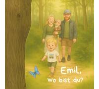 Emil, wo bist du?: Eine Geschichte für kleine Ausreißer ab 2 Jahren