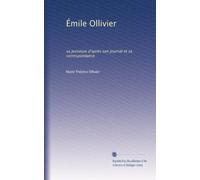 Émile Ollivier: sa jeunesse d'après son journal et sa correspondance