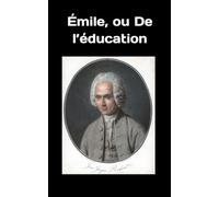 Émile, ou De l’éducation: Jean-Jacques Rousseau