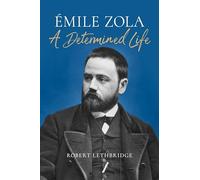 Émile Zola: A Determined Life