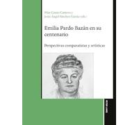Emilia Pardo Bazán en su centenario: Perspectivas comparatistas y artísticas