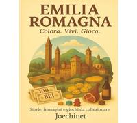 Emilia Romagna: Colora, Vivi, Gioca: Libro da colorare e da vivere: racconti, illustrazioni e gioco da tavolo fai-da-te ispirato all'Emilia Romagna. ... - L’Italia da scoprire regione per regione)