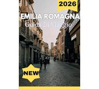 EMILIA ROMAGNA GUIDA DI VIAGGIO 2026