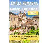 EMILIA ROMAGNA GUIDA TURISTICA 2025