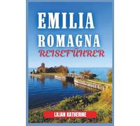EMILIA-ROMAGNA REISEFÜHRER 2026