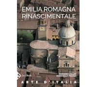 Emilia Romagna rinascimentale (Illustrati)