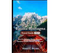 Emilia-Romagna Travel Guide 2025: Discover Bologna, Parma, Ravenna, Modena, Ferrara, Rimini, and Beyond