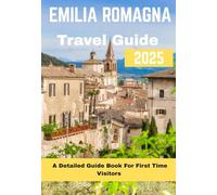 EMILIA ROMAGNA TRAVEL GUIDE 2025 (EMILIA ROMAGNA TRAVEL GUIDE BOOKS 2025-2026)
