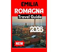 EMILIA ROMAGNA TRAVEL GUIDE 2026
