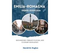 Emilia-Romagna Travel Guide 2026: Rich History, Vibrant Culture, and Culinary Excellence