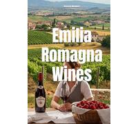 Emilia Romagna Wines (Wines of the World: Italy)