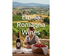Emilia Romagna Wines (Wines of the World: Italy)