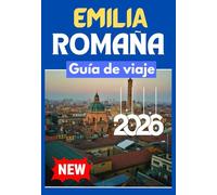 EMILIA ROMAÑA GUÍA DE VIAJE 2026
