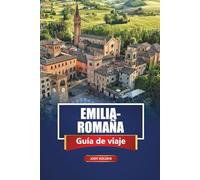 EMILIA-ROMAÑA Guía de viaje 2026: Explora las principales atracciones, la comida local, las playas y los pueblos escondidos del norte de Italia