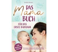 Emilia Rosen Das Mama-Buch für das erste Babyjahr 150 einfache H (Tapa blanda)