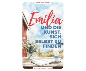 Emilia und die Kunst, sich selbst zu finden: Ein Wohlfühlroman über Selbstliebe, Freundschaft und Neubeginn im schönen Südschweden