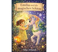 Emilia und die magischen Schätze: Ein magisches Vorlesebuch für Kinder ab 4 Jahren über Mut, Freundschaft und Fantasie