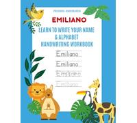 Emiliano: Learn to Write Your Name & Alphabet Handwriting Workbook: Pre-School - Kindergarten