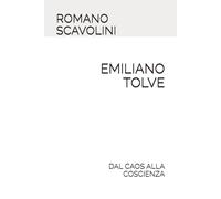 EMILIANO TOLVE: DAL CAOS ALLA COSCIENZA
